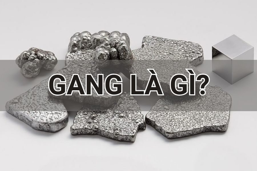 Gang là gì? Tính chất và phân loại gang trắng, gang graphit