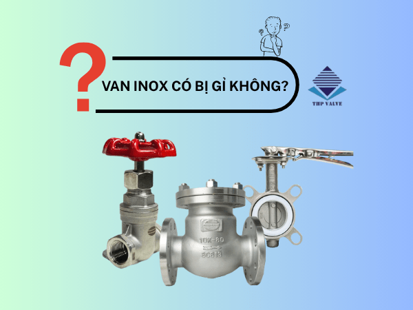 van inox có bị gỉ không