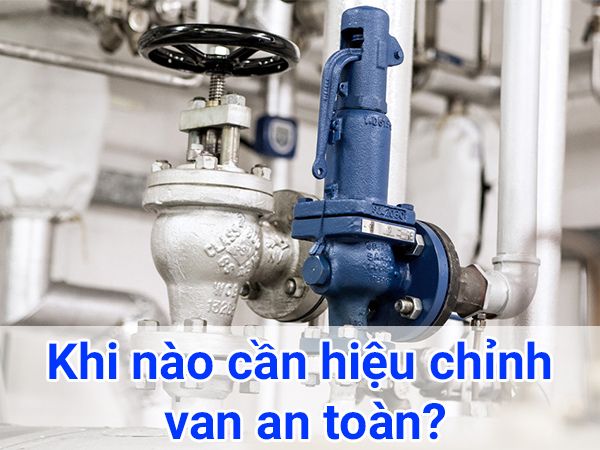 Cách hiệu chỉnh van an toàn