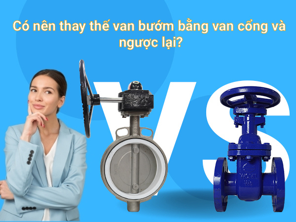 Có nên dùng van bướm thay thế van cổng?