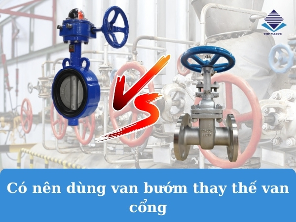 Có nên dùng van bướm thay thế van cổng