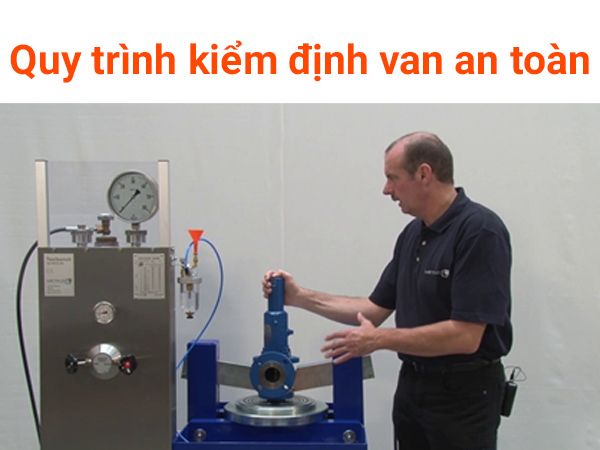 Vì sao cần kiểm định van an toàn?