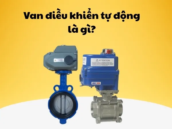 Nên dùng van điều khiển tự động hay van tay