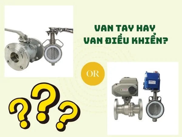 Nên dùng van điều khiển tự động hay van tay