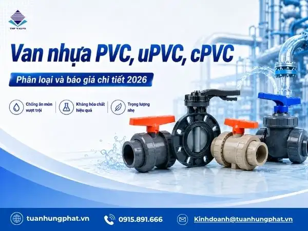 Van nhựa PVC, uPVC, cPVC – Phân loại và báo giá chi tiết 2026
