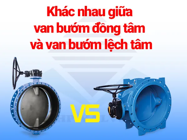 Khác nhau giữa van bướm đồng tâm và lệch tâm