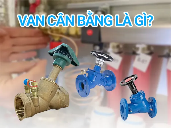 Van cân bằng là gì?