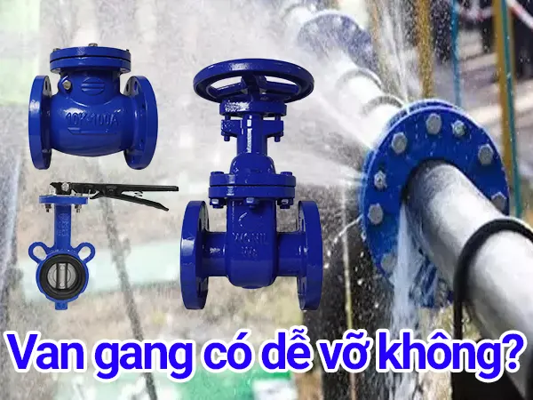 Van gang có dễ vỡ không?