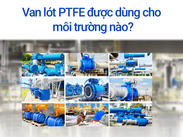 Van lót PTFE là gì