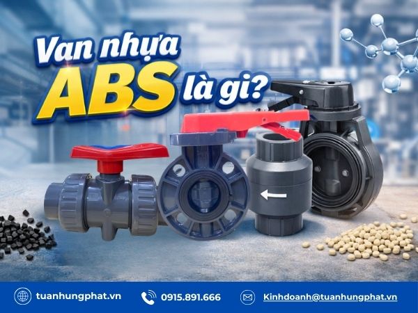 Van nhựa ABS là gì? Đặc điểm, ứng dụng và cách lựa chọn đúng kỹ thuật