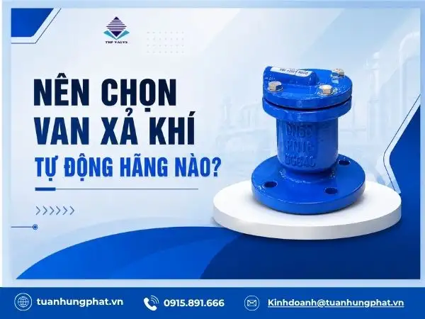 Nên chọn van xả khí tự động hãng nào?
