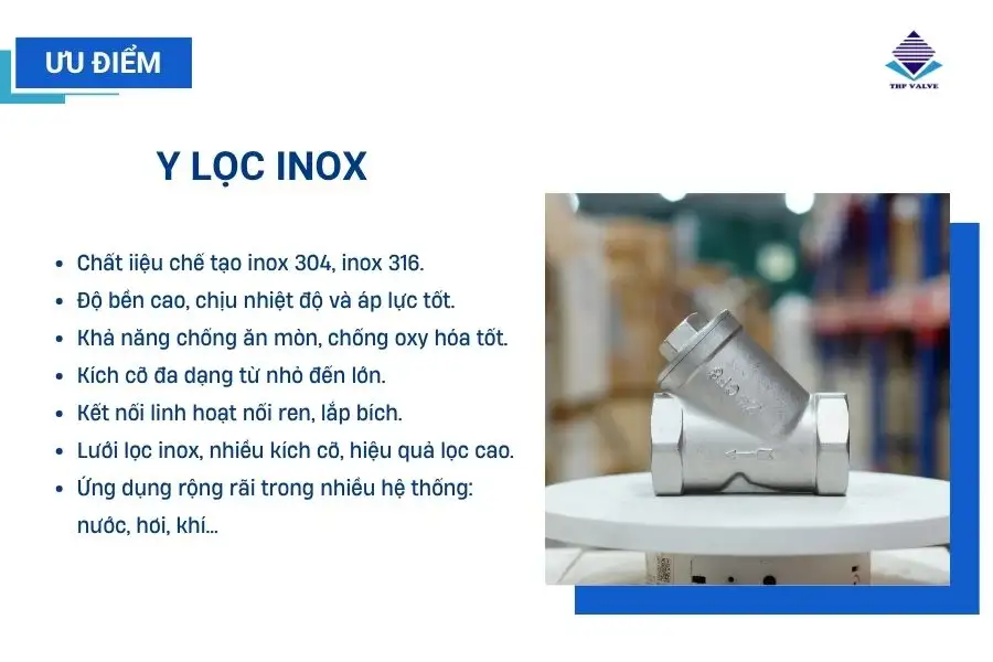 Lọc y inox chống ăn mòn tốt, chịu nhiệt độ cao, áp lực lớn.