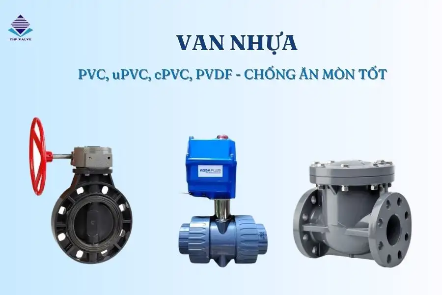 Van nhựa được sản xuất từ các loại vật liệu nhựa kỹ thuật: PVC, uPVC, cPVC